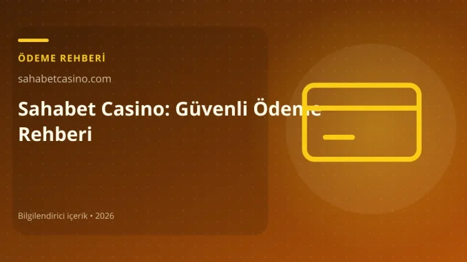 Sahabet Casino: Güvenli Ödeme Rehberi görseli